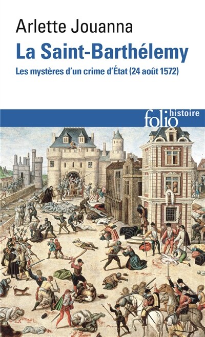 Front cover_La Saint-Barthélemy : les mystères d'un crime d'Etat : 24 août 1572