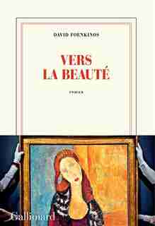 VERS LA BEAUTÉ by David Foenkinos