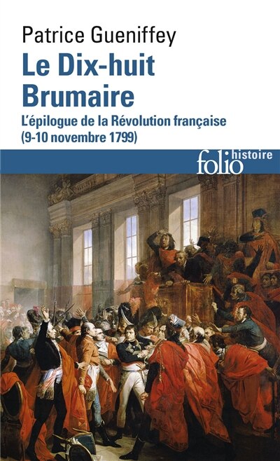 Front cover_Le dix-huit brumaire : l'épilogue de la Révolution française, 9-10 novembre 1799