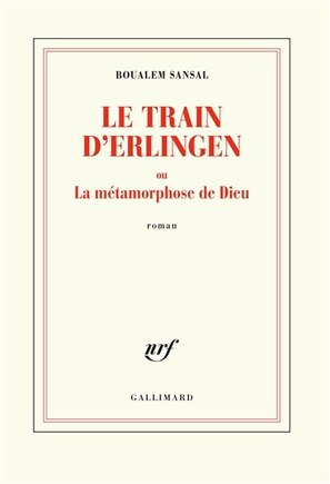 LE TRAIN D'ERLINGEN OU LA MÉTAMORPHOSE DE DIEU