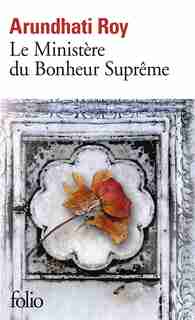 LE MINISTERE DU BONHEUR SUPREME by ARUNDHATI ROY