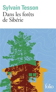 Couverture_Dans les forêts de Sibérie : février-juillet 2010