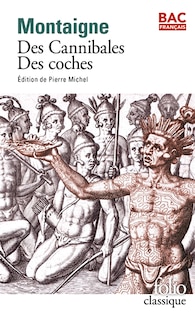 Couverture_Des cannibales : Essais, livre I, chapitre XXXI ; Des coches : Essais, livre III, chapitre VI
