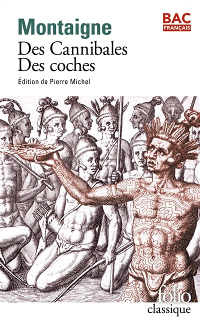 Couverture_Des cannibales : Essais, livre I, chapitre XXXI ; Des coches : Essais, livre III, chapitre VI