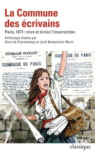 Front cover_La Commune des écrivains : Paris, 1871 : vivre et écrire l'insurrection