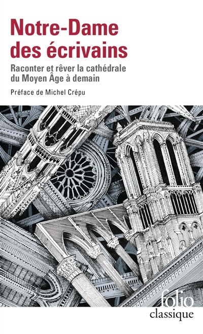 Front cover_Notre-Dame des écrivains : raconter et rêver la cathédrale du Moyen Age à demain