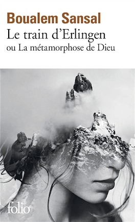 LE TRAIN D'ERLINGEN OU LA METAMORPHOSE DE DIEU