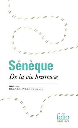 De la vie heureuse ; De la brièveté de la vie