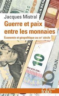 Couverture_Guerre et paix entre les monnaies : économie et géopolitique au XXIe siècle