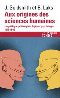 Front cover_Aux origines des sciences humaines : linguistique, philosophie, logique, psychologie : 1840-1940