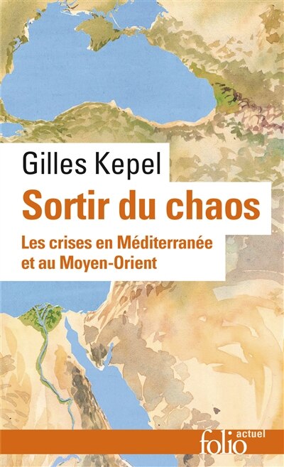 Couverture_Sortir du chaos : les crises en Méditerranée et au Moyen-Orient