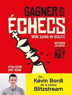 Couverture_Gagner aux échecs (même quand on débute) : maîtriser sa partie de l'ouverture jusqu'au mat