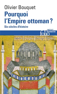 Front cover_Pourquoi l'Empire ottoman ? : six siècles d'histoire