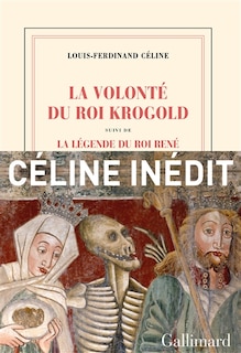 La volonté du roi Krogold ; La légende du roi René: pages retrouvées