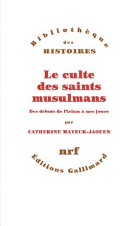 Couverture_Le culte des saints musulmans : des débuts de l'islam à nos jours