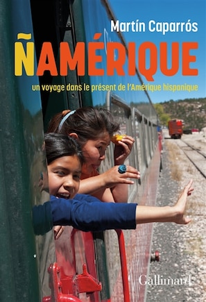 Namérique: un voyage dans le présent de l'Amérique latine