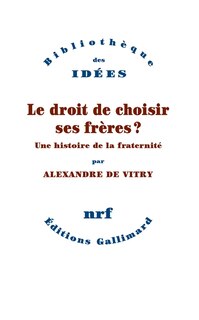 Couverture_Le droit de choisir ses frères ? : une histoire de la fraternité