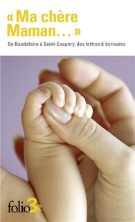 Couverture_Ma chère maman... : de Baudelaire à Saint-Exupéry, des lettres d'écrivains