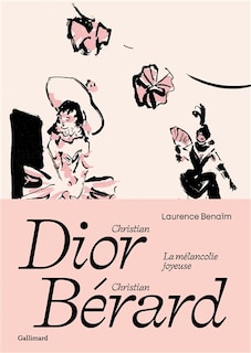 Christian Dior, Christian Bérard: la mélancolie joyeuse