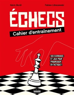 Front cover_Echecs : cahier d'entraînement : 300 exercices et jeux pour progresser en tactique !