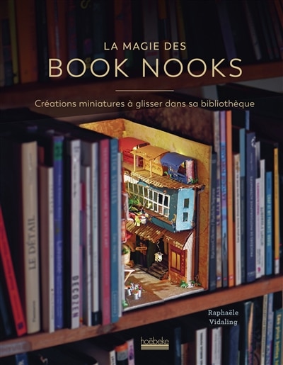 Couverture_La magie des book nooks : créations miniatures à glisser dans sa bibliothèque