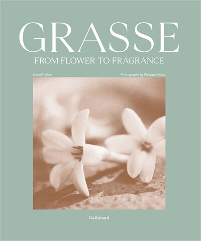 Front cover_Grasse, from flower to fragrance