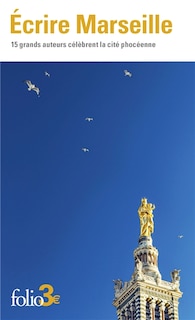 Front cover_Ecrire Marseille : 15 grands auteurs célèbrent la cité phocéenne