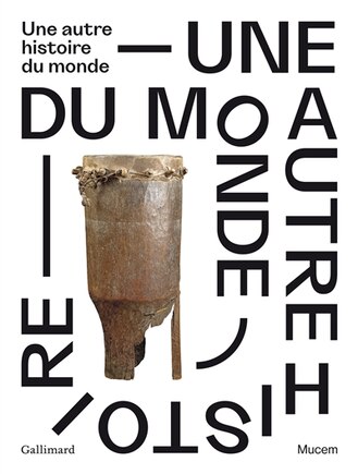 Une autre histoire du monde: exposition, Marseille, Musée des civilisations de l'Europe et de la Méditerranée, du 8 novembre 2023 au 11 mars 2024