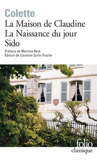 Couverture_La maison de Claudine ; La naissance du jour ; Sido