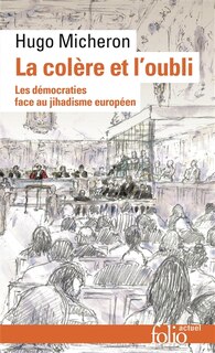 Front cover_La col&egrave;re et l'oubli : les d&eacute;mocraties face au jihadisme europ&eacute;en