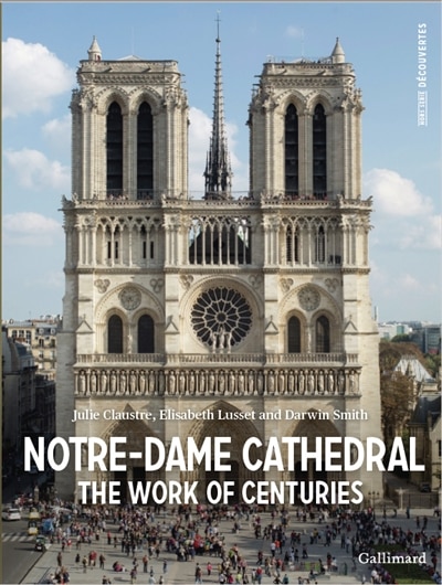 Front cover_Notre-Dame cathedrale : the work of centuries
