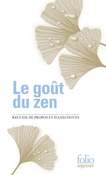 Le goût du zen: recueil de propos et d'anecdotes