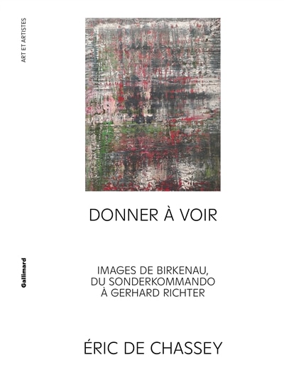 Front cover_Donner à voir : images de Birkenau, du Sonderkommando à Gerhard Richter