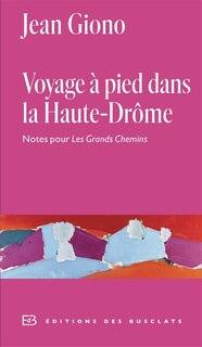 Couverture_Voyage à pied dans la Haute-Drôme : notes pour Les grands chemins : annexe I au Journal