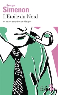 Couverture_L'ÉTOILE DU NORD ET AUTRES ENQUÊTES DE MAIGRET