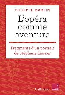 Front cover_L'opéra comme aventure : fragments d'un portrait de Stéphane Lissner