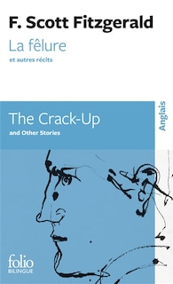 Couverture_La fêlure : et autres récits = The crack-up : and other stories