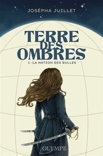 Front cover_Terre des ombres t01 : la nation des bulles (edition reli&eacute;e)