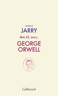 Couverture_Ma vie avec George Orwell