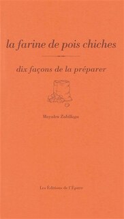 Couverture_La farine de pois chiches : dix façons de la préparer