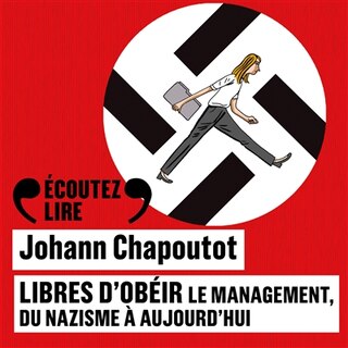 Couverture_Libres d'obéir : le management, du nazisme à aujourd'hui