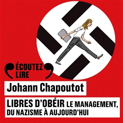 Couverture_Libres d'obéir : le management, du nazisme à aujourd'hui