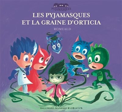 Front cover_Les Pyjamasques et la graine d'Orticia