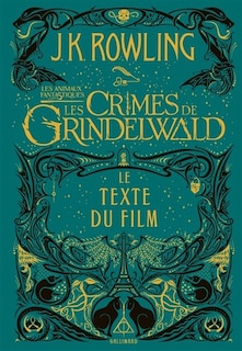 Couverture_Les animaux fantastiques : les crimes de Grindelwald : le texte du film