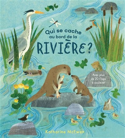Front cover_Qui se cache au bord de la rivière ? : avec plus de 20 flaps à soulever