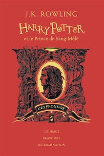 Front cover_Harry Potter et le prince de Sang-Mêlé : Gryffondor : courage, bravoure, détermination