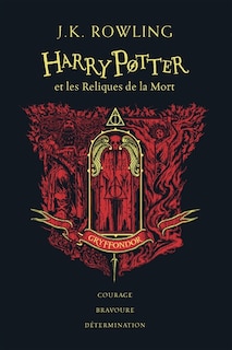 Couverture_Harry Potter et les reliques de la mort : Gryffondor : courage, bravoure, détermination