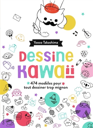 Dessine kawaïï: 474 modèles pour tout dessiner trop mignon