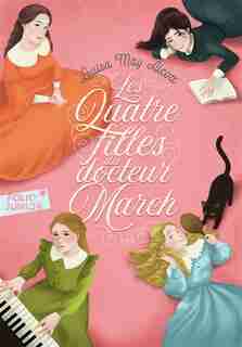 LES QUATRE FILLES DU DOCTEUR MARCH by Louisa May Alcott