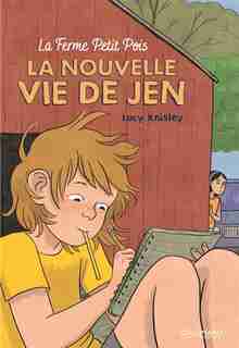La ferme Petit pois Tome 1 La nouvelle vie de Jen by Lucy Knisley